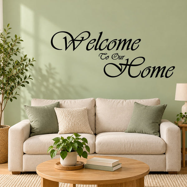 Vinyl wall decal with “Welcome to Our Home” in black cursive script