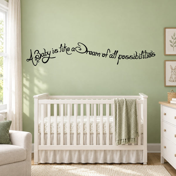 Nursery wall decal with cursive quote: 'Baby is like a Dream of all possibilities'