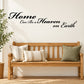 Wall decal with cursive text: "Home Can Be a Heaven on Earth"