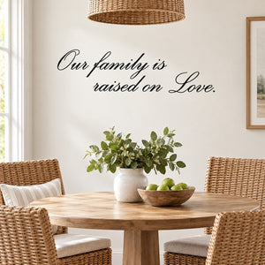 Family wall decal: Our family is raised on Love, with green leaves
