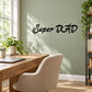 Wall decal with bold black 'Super DAD' script lettering