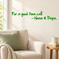 Green wall decal text: 'For a good time call — Nana & Papa'