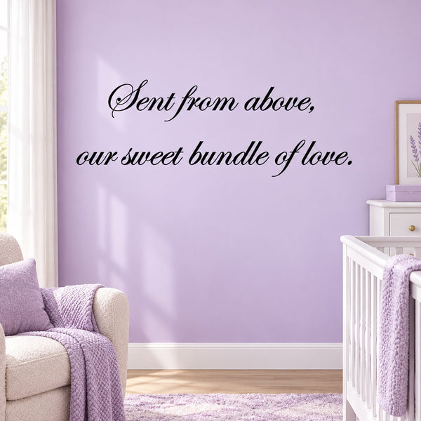 Cursive wall decal quote: “Sent from above, our sweet bundle of love.”