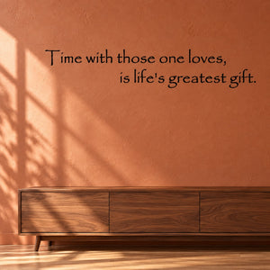 Wall decal quote: "Time with those one loves, is life's greatest gift."