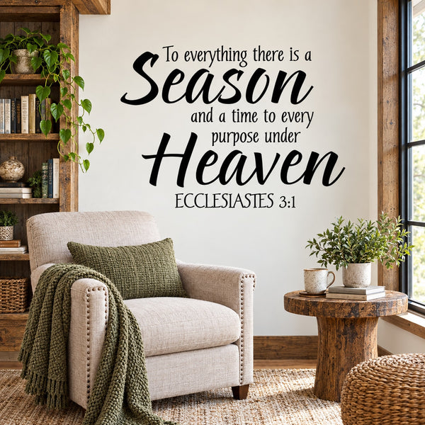 ECCLESIASTES 3:1 To everything there is a season and a time to every purpose under heaven Decal — illustrative vinyl decal application mockup. Surrounding objects are not included.