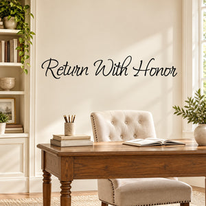 Wall decal with cursive text "Return With Honor" for smooth wall surfaces