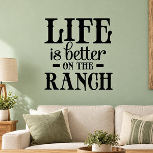 Farmhouse wall decal with black "Life is better on the Ranch" text