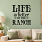 Farmhouse wall decal with black "Life is better on the Ranch" text