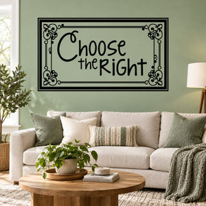 Rectangular wall decal with ornate black border and motivational text 'Choose the RIGHT'