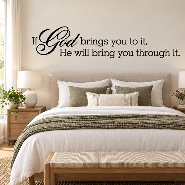 Inspirational wall decal with black script: "If God brings you to it, He will bring you through it"