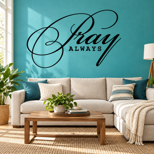 Pray Always wall decal with black cursive Pray and ALWAYS text