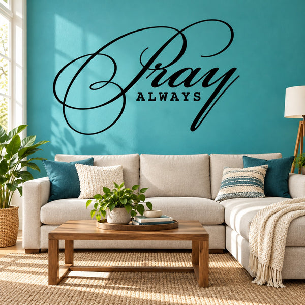 Pray Always wall decal with black cursive Pray and ALWAYS text