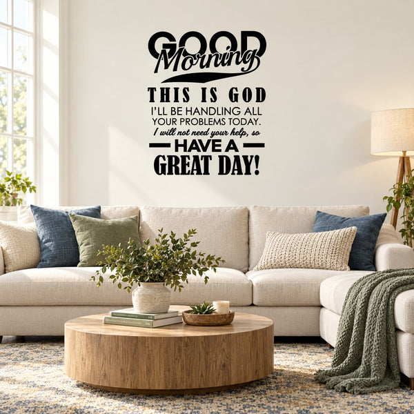Inspirational wall decal: 'Good Morning, This is God' and 'Have a Great Day'.