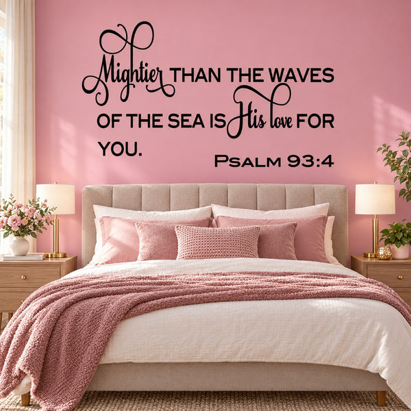 Bible verse wall decal in black and pink script: Psalm 93:4, His love for you