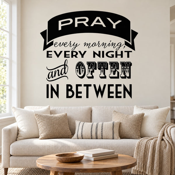 Black circular wall decal with white text: PRAY every morning, every night, often in between.