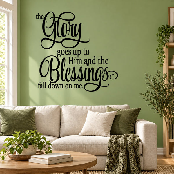 Wall decal with black cursive quote: "The Glory goes up to Him" and "blessings fall down on me"