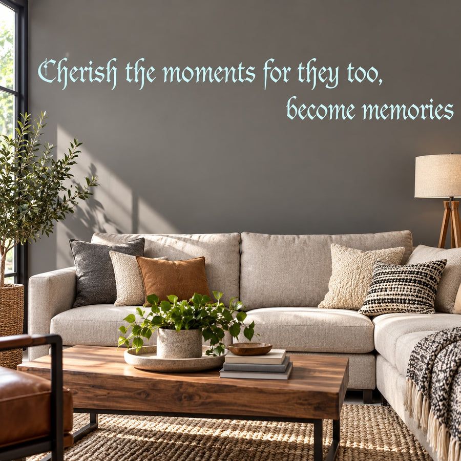 Cherish the moments for they too become memories Wall Decal — illustrative vinyl decal application mockup. Surrounding objects are not included.