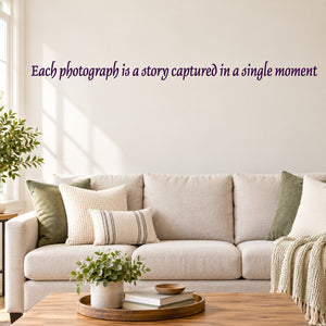 Wall decal with quote: “Each photograph is a story captured in a single moment”