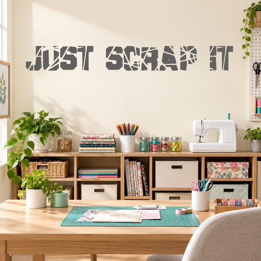 Black wall quote decal: 'JUST SCRAP IT'