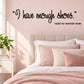 Wall decal: "I have enough shoes" quote in black script