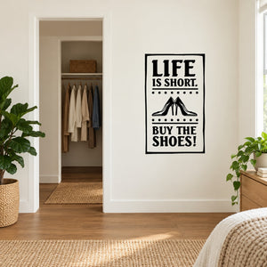 Wall decal with 'Life is short' shoe quote in black and white, framed square.