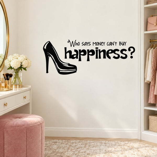 Wall decal with high-heel icon and quote: 'Who says money can't buy happiness?'