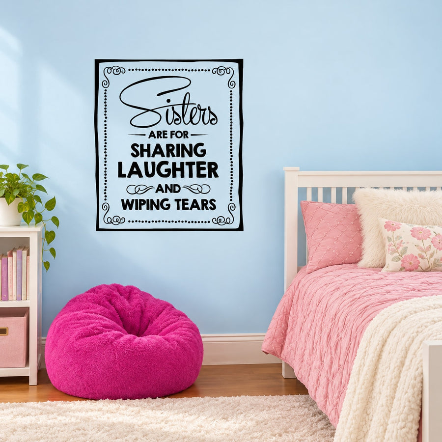 Wall decal quote: “Sisters are for sharing laughter and wiping tears”