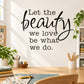 Wall decal with black cursive quote: 'Let the beauty we love be what we do.'