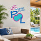 Colorful pool-themed wall decal reading Life is better by the pool with float icon