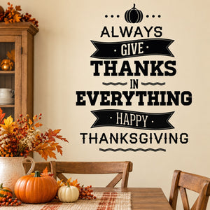 Thanksgiving typography wall decal: ALWAYS GIVE THANKS IN EVERYTHING, HAPPY THANKSGIVING