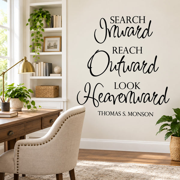 Black wall decal text: Search inward, reach outward, look heavenward—Thomas S. Monson