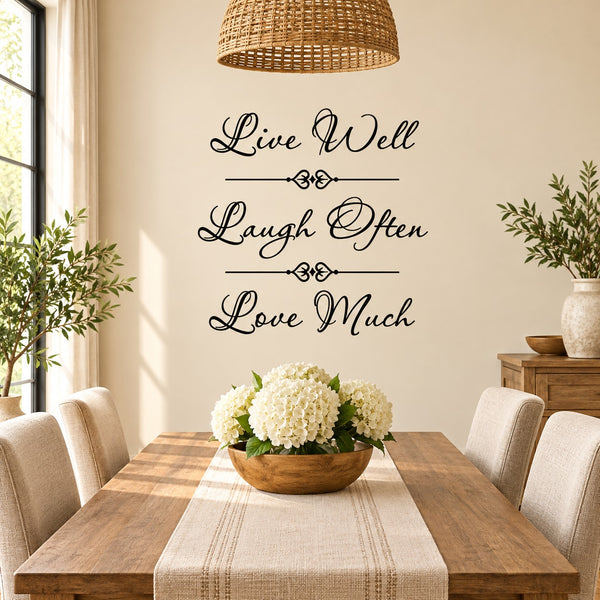 Inspirational wall decal with script text: Live Well, Laugh Often, Love Much