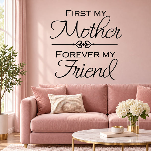 Wall decal text: First My Mother Forever My Friend with arrow and underline