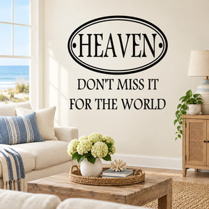 Black wall decal with oval “HEAVEN” text and “DON'T MISS IT FOR THE WORLD” lettering