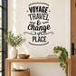 Black typography wall decal with "VOYAGE TRAVEL & Change of PLACE" lettering