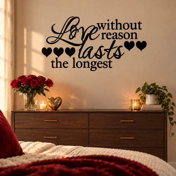 Valentine wall decal with script "Love without reason lasts the longest" and heart accents