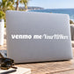 Custom Venmo Me decal with white 'venmo me:YourIDHere' text on laptop
