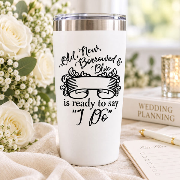 White wedding tumbler with black decal: "Old, New, Borrowed & Blue" "I Do"