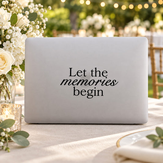 Wedding decal with Let the memories begin text in black script on white