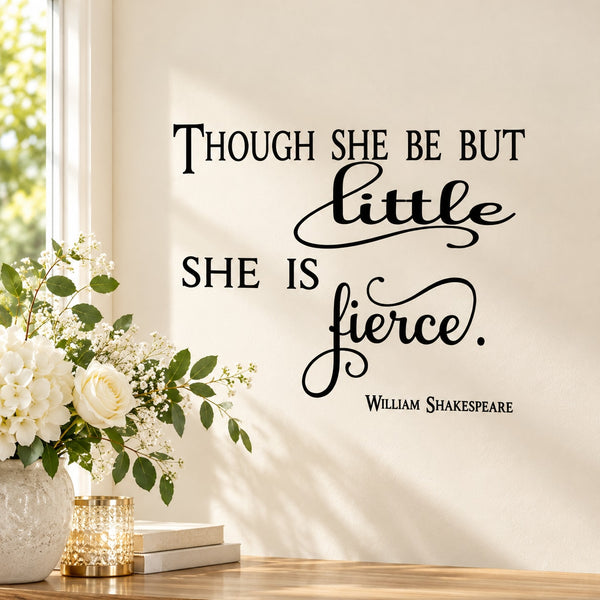 Wedding wall decal with black quote text: Though she be but little, she is fierce.