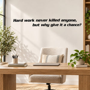 Wall quote mural decal with bold black text: “Hard work never killed anyone.”