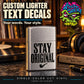 Custom lighter text vinyl decal with bold black "STAY ORIGINAL" lettering
