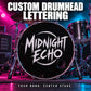 Custom drumhead decal with bold Midnight Echo lettering, graphic circle and swooshes