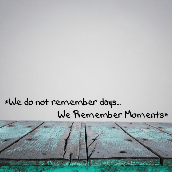 Image of We do not remember days we remember moments Wall Decal