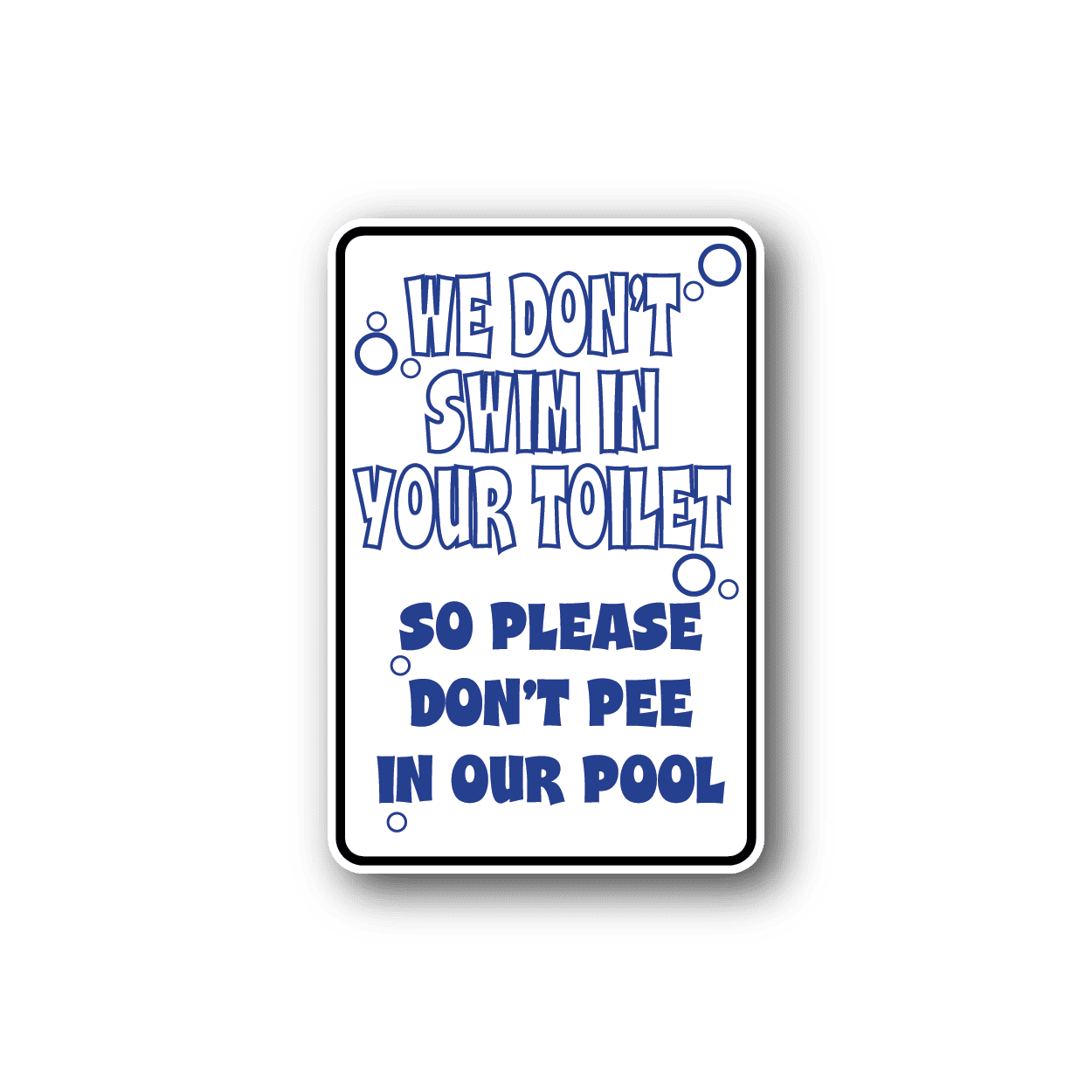 Image of We Don't Swim In Your Toilet Fun Sign Wall Decal - Vinyl Sticker - Car Sticker - Die Cut Sticker - CD132