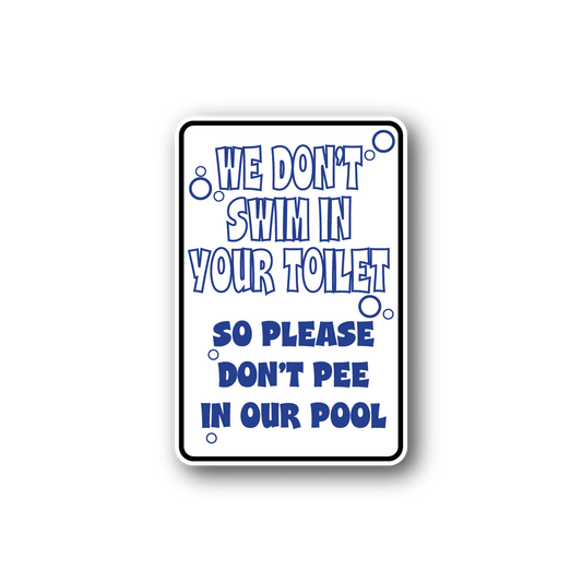 Image of We Don't Swim In Your Toilet Fun Sign Wall Decal - Vinyl Sticker - Car Sticker - Die Cut Sticker - CD132