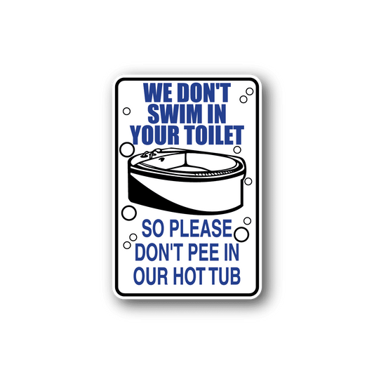 Image of We Don't Swim In Your Toilet Fun Sign Wall Decal - Vinyl Sticker - Car Sticker - Die Cut Sticker - CD202