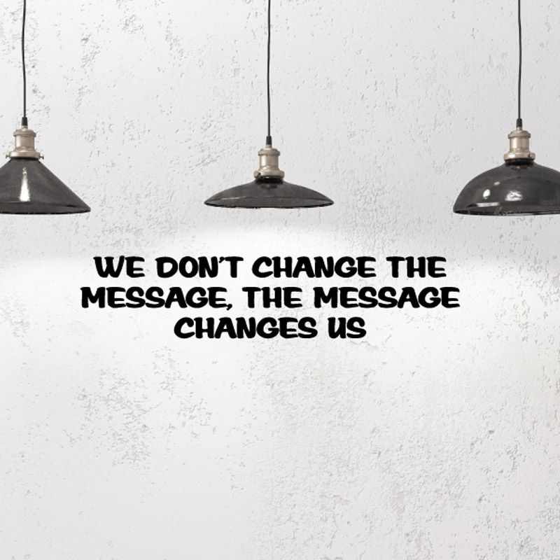 Image of We dont change the message the message changes us Decal