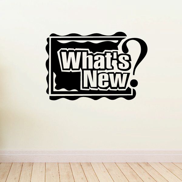 Black and white wall decal vinyl sign: What's New!