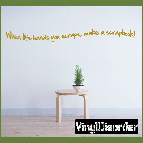 Image of When life hands you scraps make a scrapbook Wall Decal